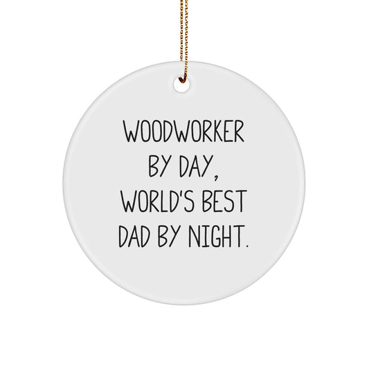 Woodworker Gifts from Men - Circle Ornament for Christmas, 'Woodworker By Day, World's Best Dad By Night.' Quote, Unique Gifts for Woodworkers - Image 1