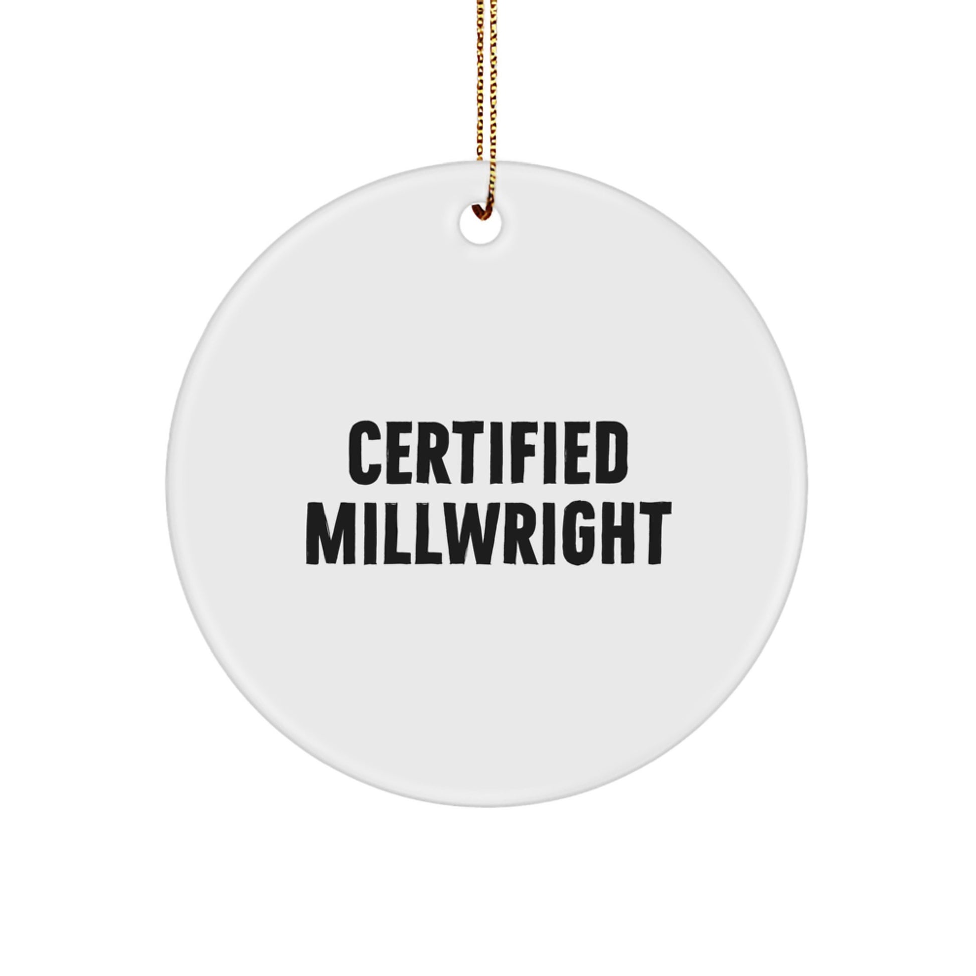 Funny Millwright Gifts for Men from Family, Certified Millwright Circle Ornament, Christmas Unique Ideas - Image 1
