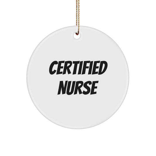 Funny Certified Nurse Gifts from Men to Women Friends Family - Circle Ornament for Christmas - Image 1