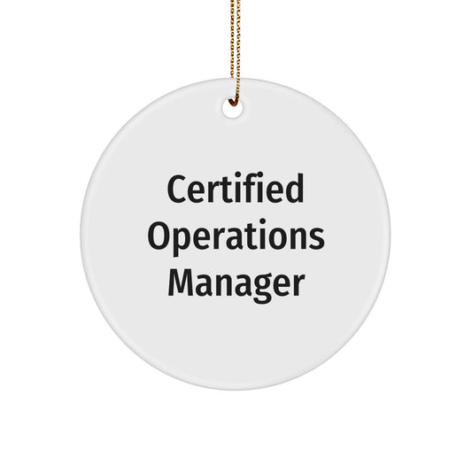 Funny Certified Operations Manager Circle Ornament Gifts from Friends for Christmas Unique Operations Manager Gifts - Image 1