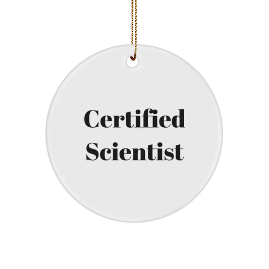 Funny Scientist Gifts for Men, Women, Friends, Coworkers, and Family - Certified Scientist Circle Ornament, White, 2.75" tall, 0.5 oz, Perfect Christmas Unique Gifts from Friends - Image 1