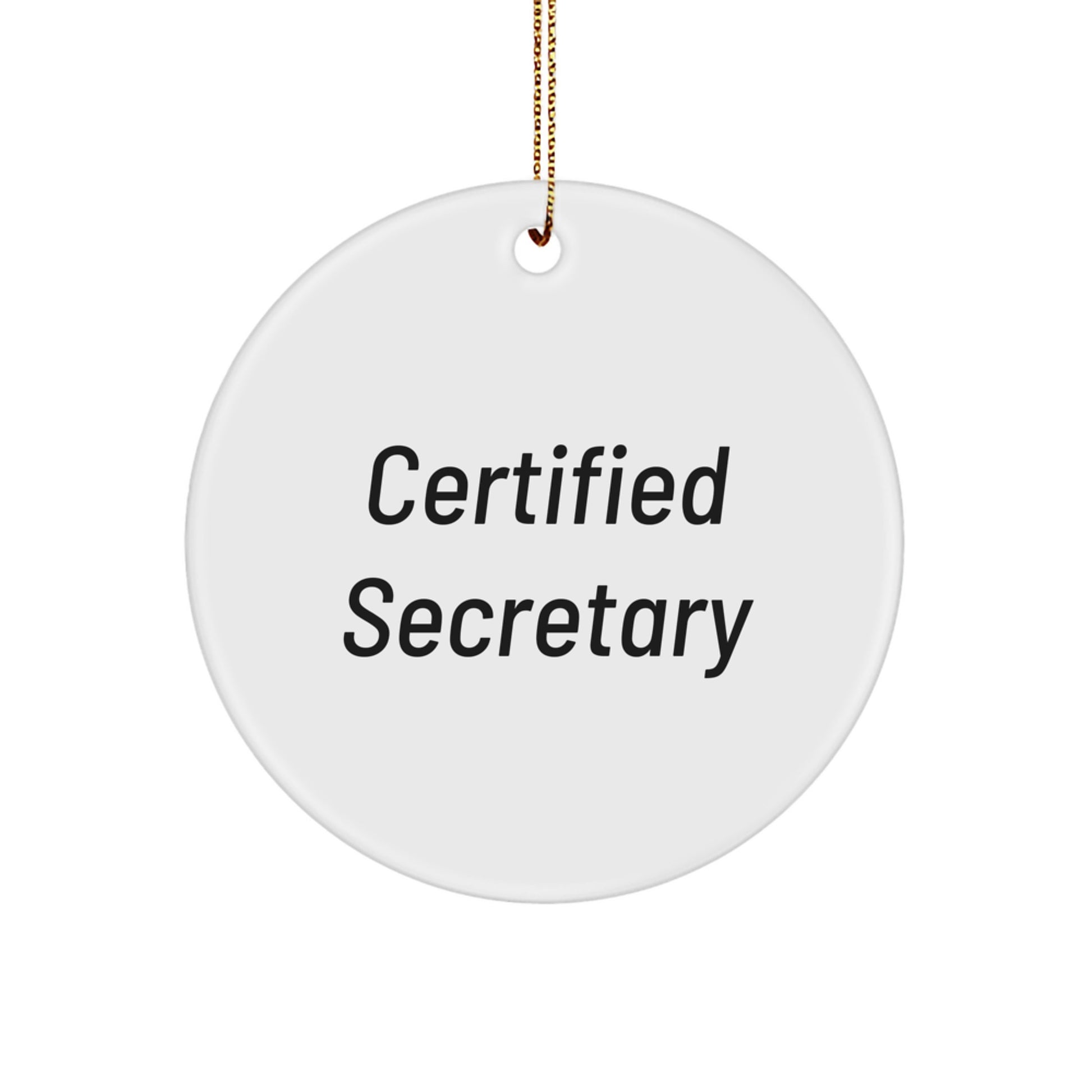 Funny Christmas Unique Gifts for Secretary - 'Certified Secretary' Circle Ornament from Friends, Coworkers, or Family - Image 1