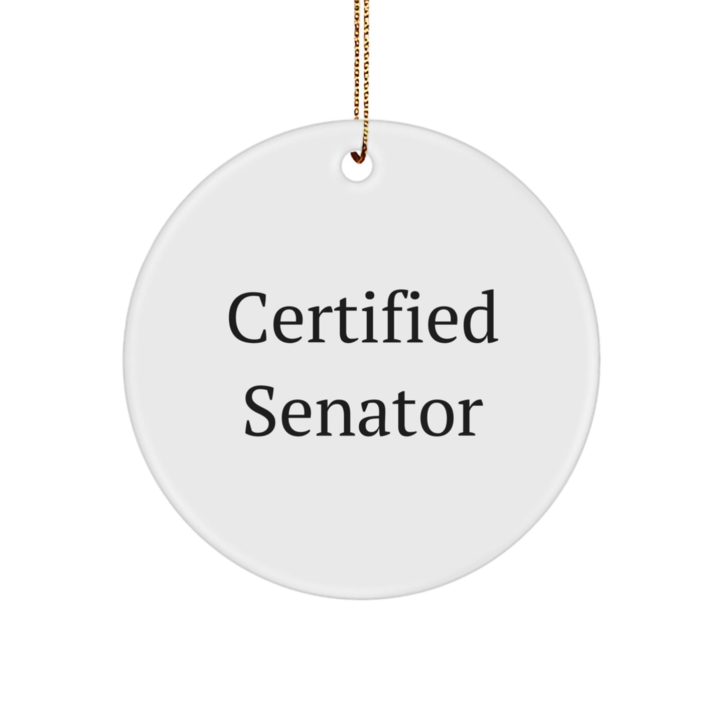 Funny Senator Gifts from Friends, 'Certified Senator' Circle Ornament for Men, White, Christmas Unique Gifts - Image 1