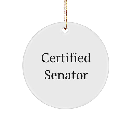 Funny Senator Gifts from Friends, 'Certified Senator' Circle Ornament for Men, White, Christmas Unique Gifts - Image 1