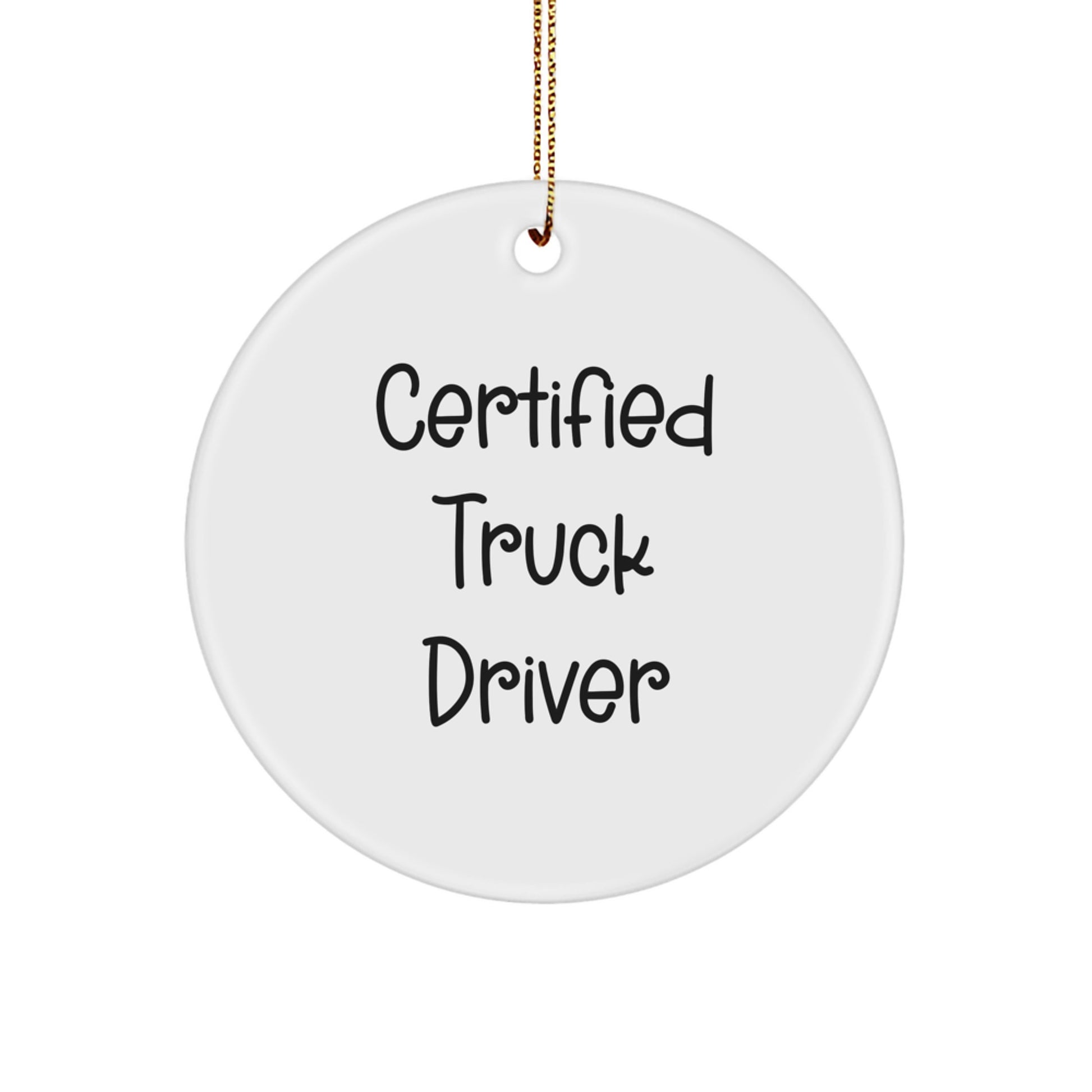Certified Truck Driver Funny Circle Ornament Gifts for Truckers from Friends, Unique Christmas Unique Gifts for Men - Image 1