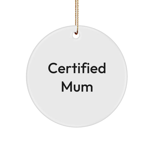 Certified Mum Funny Quotes Circle Ornament, Gifts from Family, for Mum, White Color, 2.75" Tall, Christmas Unique Presents, 'Mum Life is Crazy Funny' - Image 1