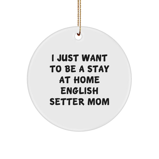 English Setter Dog Mom's Delight, Funny Quote Circle Ornament, Gifts from Friends to English Setter Dog Lovers, Christmas Unique Gifts - Image 1