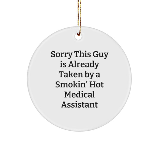 Funny Medical Assistant Gifts from Friends for Medical Assistants, Circle Ornament, Sorry This Guy Is Already Taken Quote, Christmas Unique Gifts - Image 1