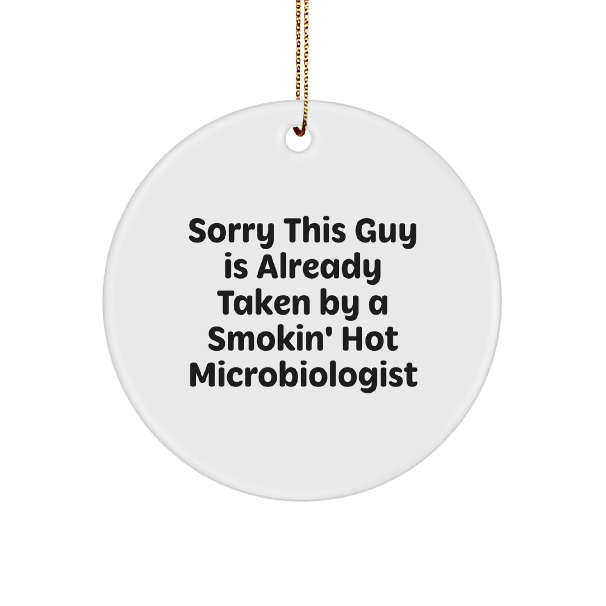 Funny Microbiologist Gifts, Sorry This Guy Is Already Taken By A Smokin' Hot Microbiologist Circle Ornament, Christmas Unique Gifts from Friends - Image 1