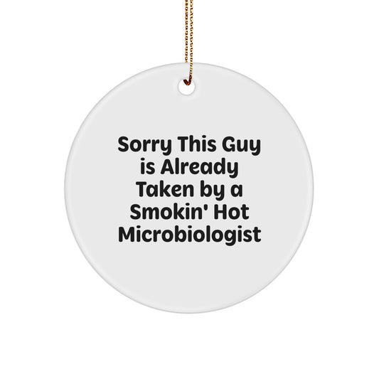 Funny Microbiologist Gifts, Sorry This Guy Is Already Taken By A Smokin' Hot Microbiologist Circle Ornament, Christmas Unique Gifts from Friends - Image 1