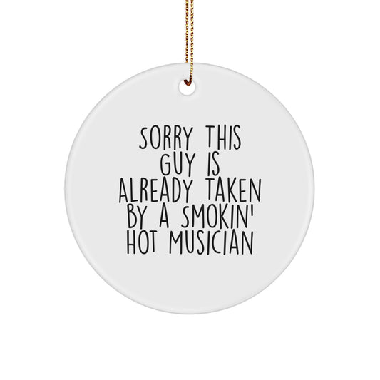 Musician Circle Ornament Gifts from Friends for Sorry This Guy Is Already Taken By A Smokin' Hot Musician Christmas - Image 1