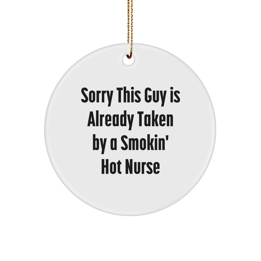 Funny Nurse Gifts: Sorry This Guy Is Already Taken Circle Ornament for Christmas - Gifts from Men to Women Friends Family - Image 1
