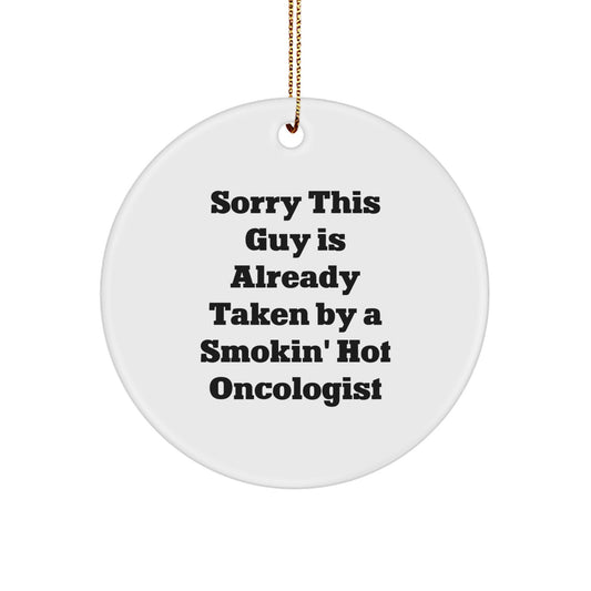 Oncologist Gifts for Men - Sorry This Guy Is Already Taken Funny Circle Ornament, Gifts from Friends for Christmas - Image 1