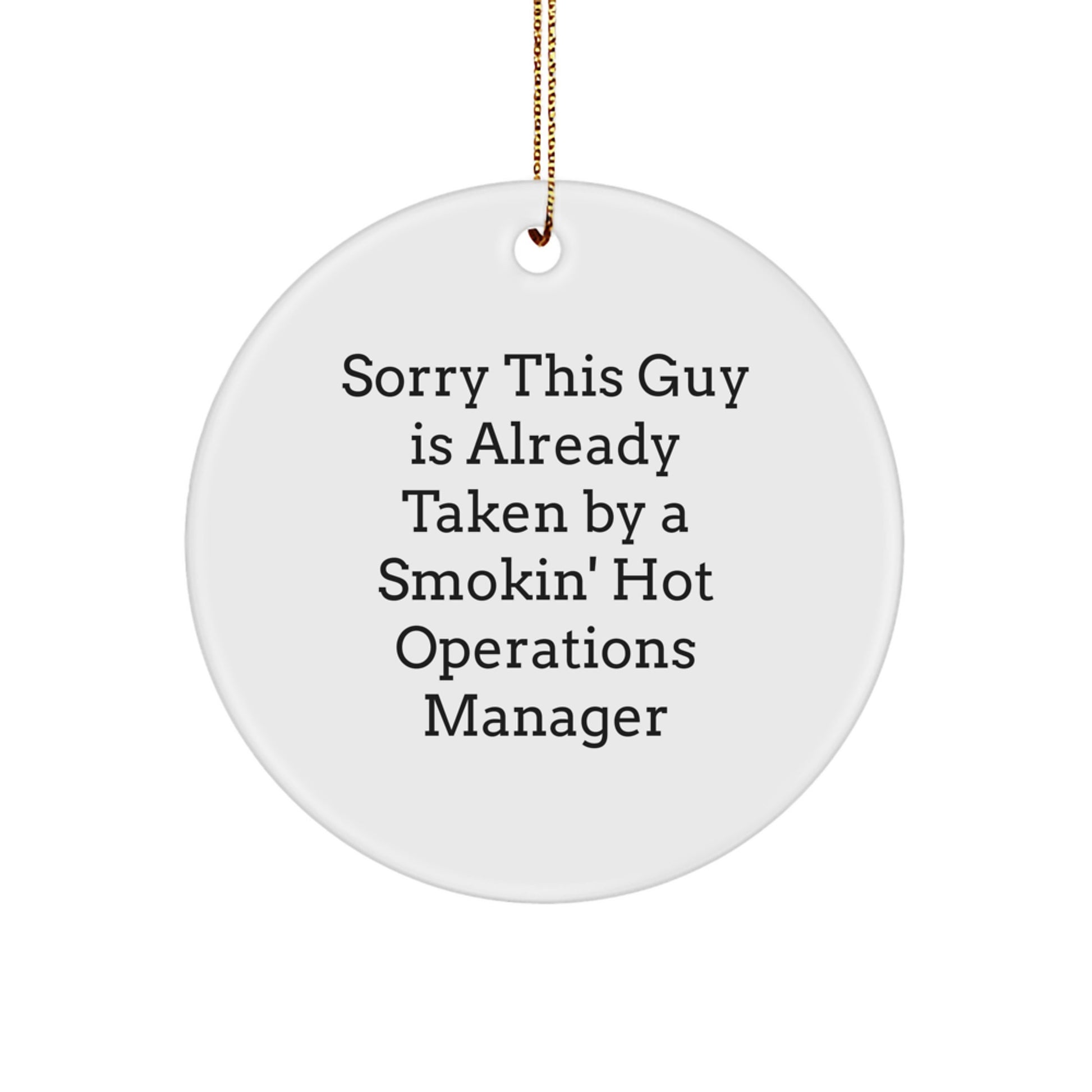 Funny Operations Manager Gifts from Friends, Christmas Circle Ornament for Operations Manager, 'Sorry This Guy Is Already Taken' Humorous White Circle Ornament - Image 1
