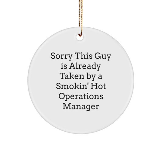 Funny Operations Manager Gifts from Friends, Christmas Circle Ornament for Operations Manager, 'Sorry This Guy Is Already Taken' Humorous White Circle Ornament - Image 1