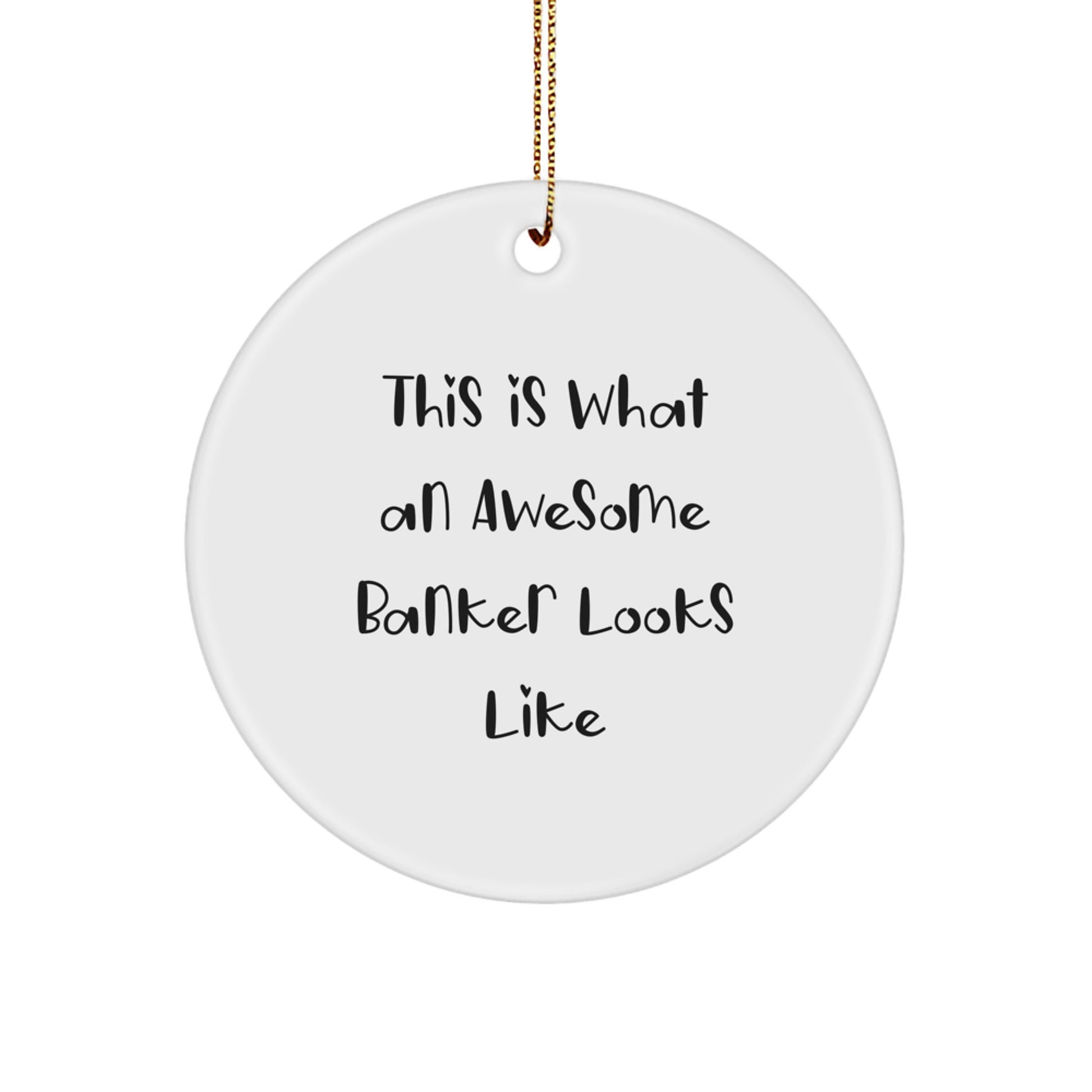 Funny Banker Gifts, This Is What An Awesome Banker Looks Like, Circle Ornament for Christmas, Gifts from Friends - Image 1
