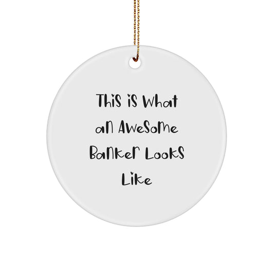 Funny Banker Gifts, This Is What An Awesome Banker Looks Like, Circle Ornament for Christmas, Gifts from Friends - Image 1