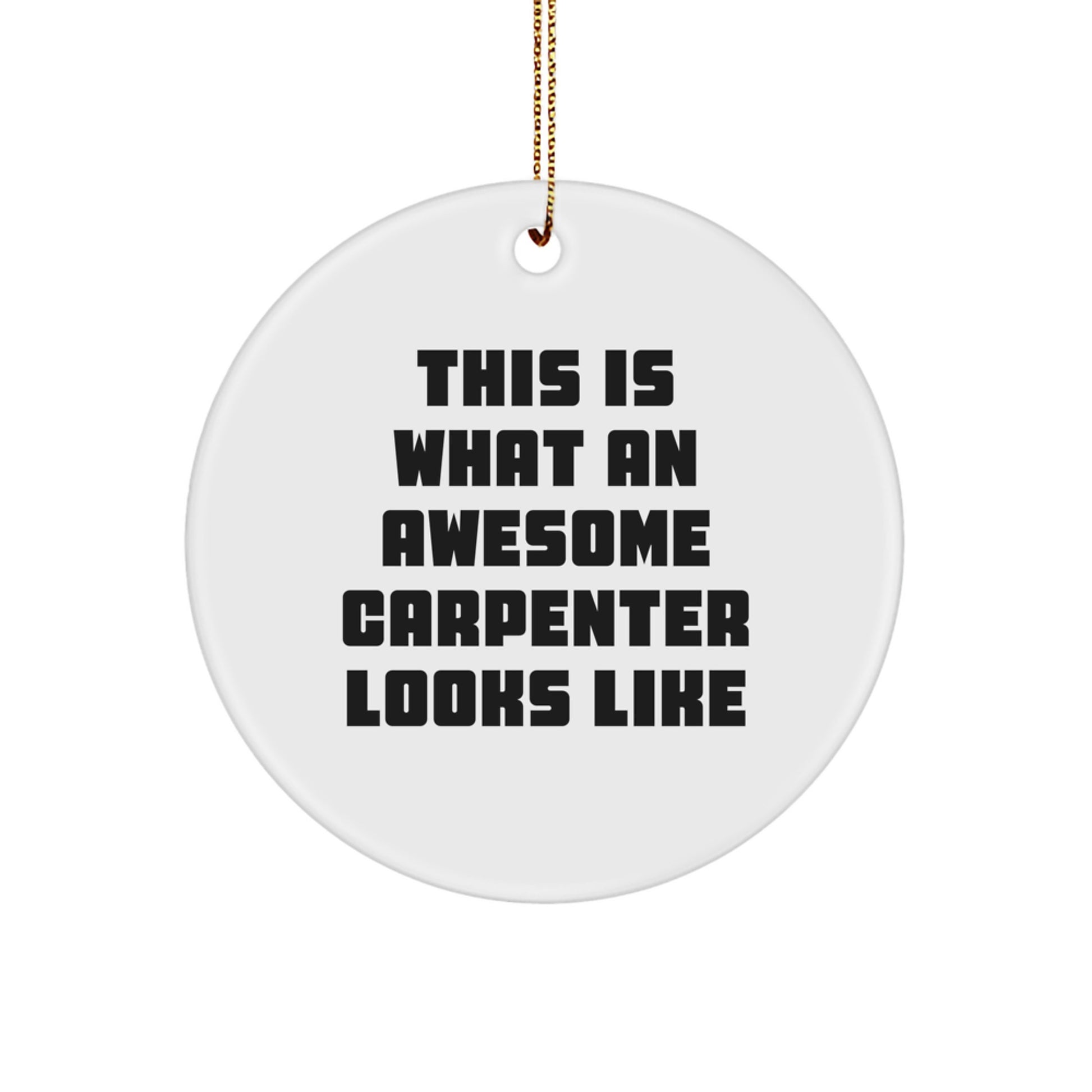 Funny Carpenter Gifts from Friends for Men This Is What An Awesome Carpenter Looks Like Circle Ornament - Image 1