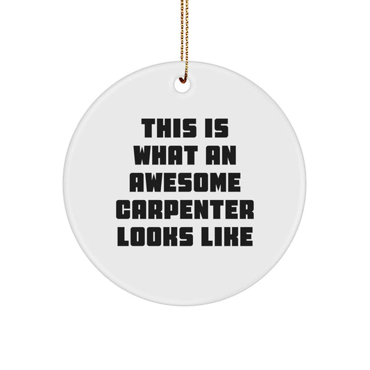 Funny Carpenter Gifts from Friends for Men This Is What An Awesome Carpenter Looks Like Circle Ornament - Image 1