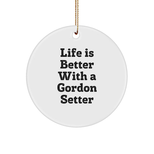 Gordon Setter Dog Lover's Christmas Unique Gift, Circle Ornament with Quote 'Life Is Better With A Gordon Setter' Gifts from Friends for Family - Image 1