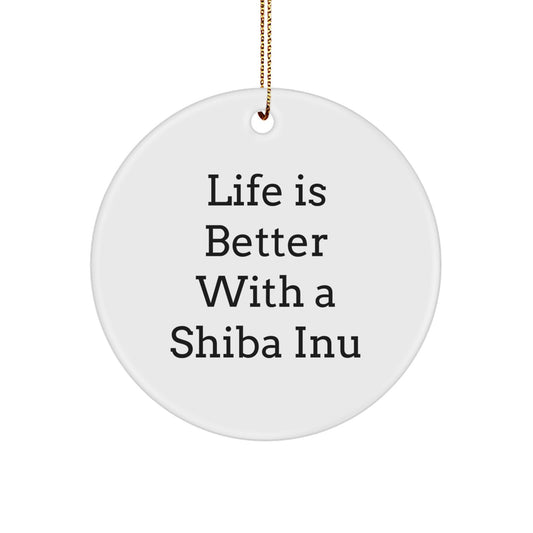 Shiba Inu Dog Lovers' Christmas Unique Gift Ideas - Life Is Better With A Shiba Inu, Funny Circle Ornament from Friends - Image 1