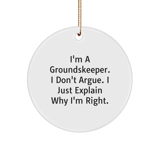 Funny groundskeeper Gifts from Men - 'I Don't Argue, I Just Explain Why I'm Right' Circle Ornament for Christmas - Image 1