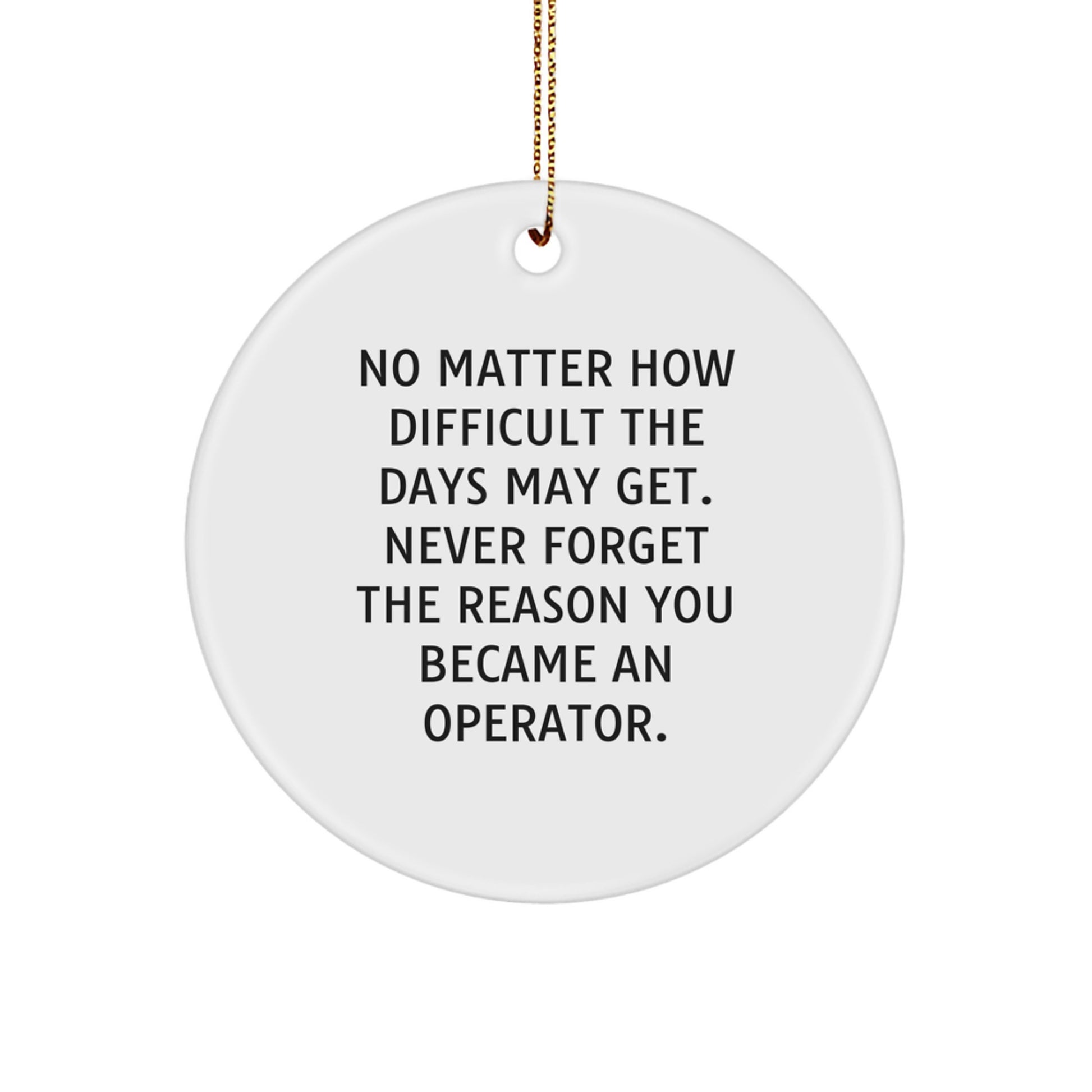 Funny Operator Gifts from Friends - Christmas Circle Ornament with Inspirational Quote, Gifts for Operators - Image 1