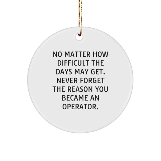 Funny Operator Gifts from Friends - Christmas Circle Ornament with Inspirational Quote, Gifts for Operators - Image 1