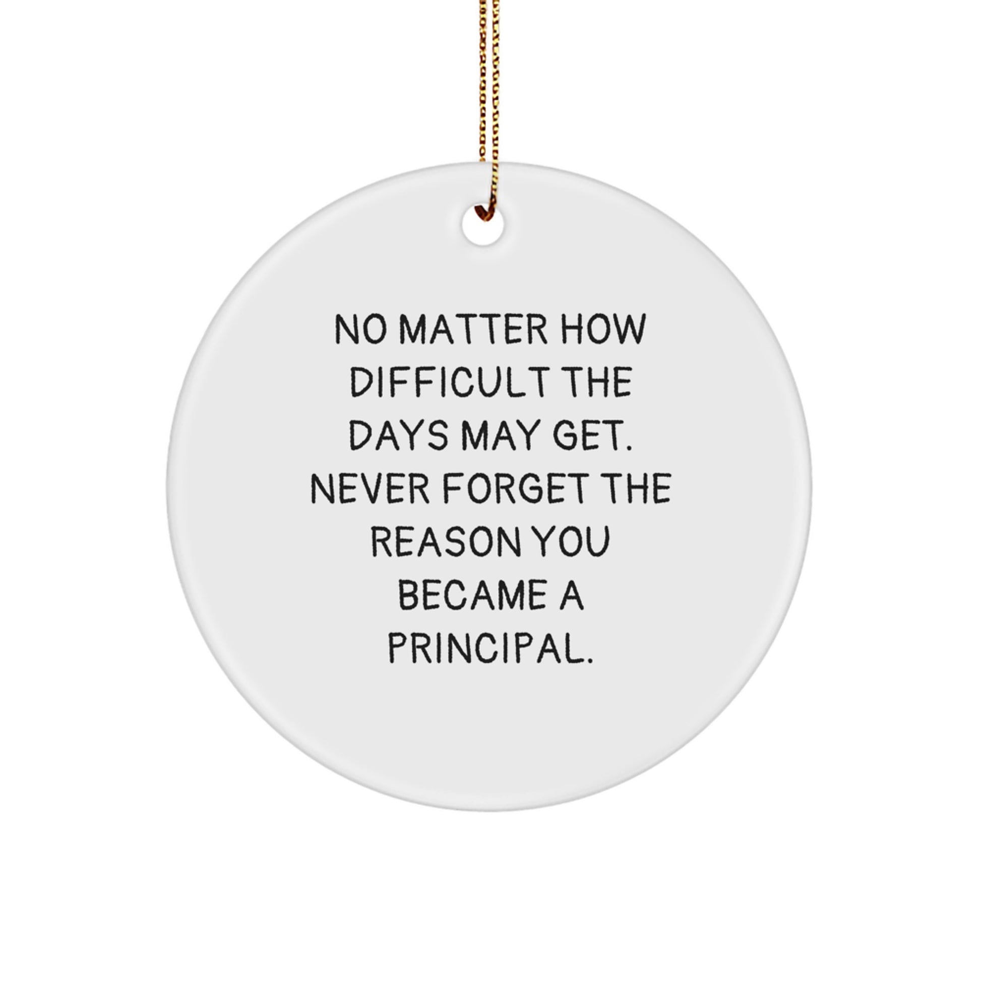 Inspirational Principal Gifts from Friends, Family, or Coworkers - 'No Matter How Difficult...' Quote Circle Ornament, Christmas Unique Gifts - Image 1