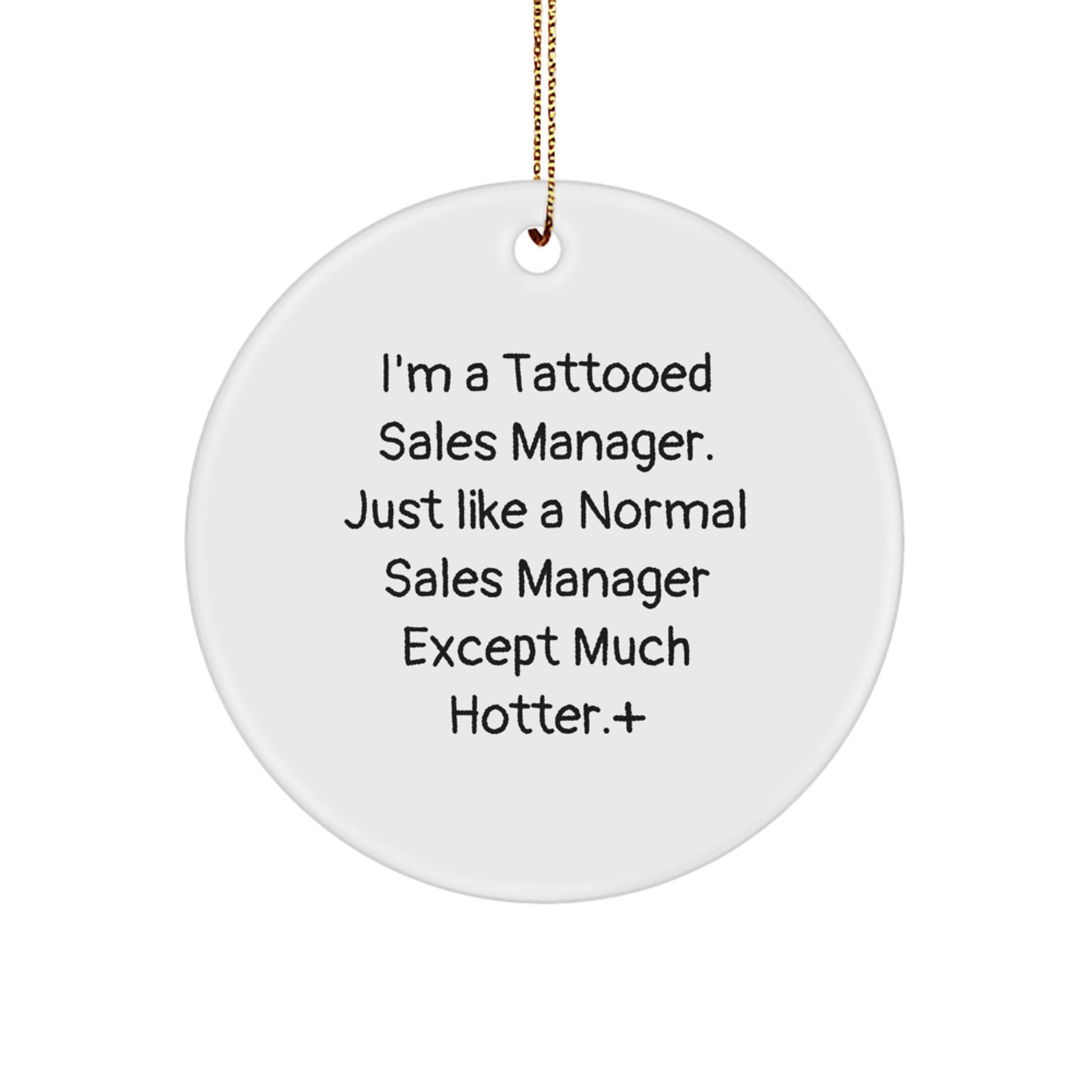Funny Sales Manager Gifts, I'm A Tattooed Sales Manager. Just Like A Normal Sales Manager Except Much Hotter., Christmas Unique Gifts from Men to Sales Manager - Image 1
