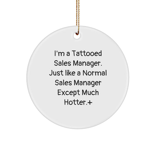 Funny Sales Manager Gifts, I'm A Tattooed Sales Manager. Just Like A Normal Sales Manager Except Much Hotter., Christmas Unique Gifts from Men to Sales Manager - Image 1