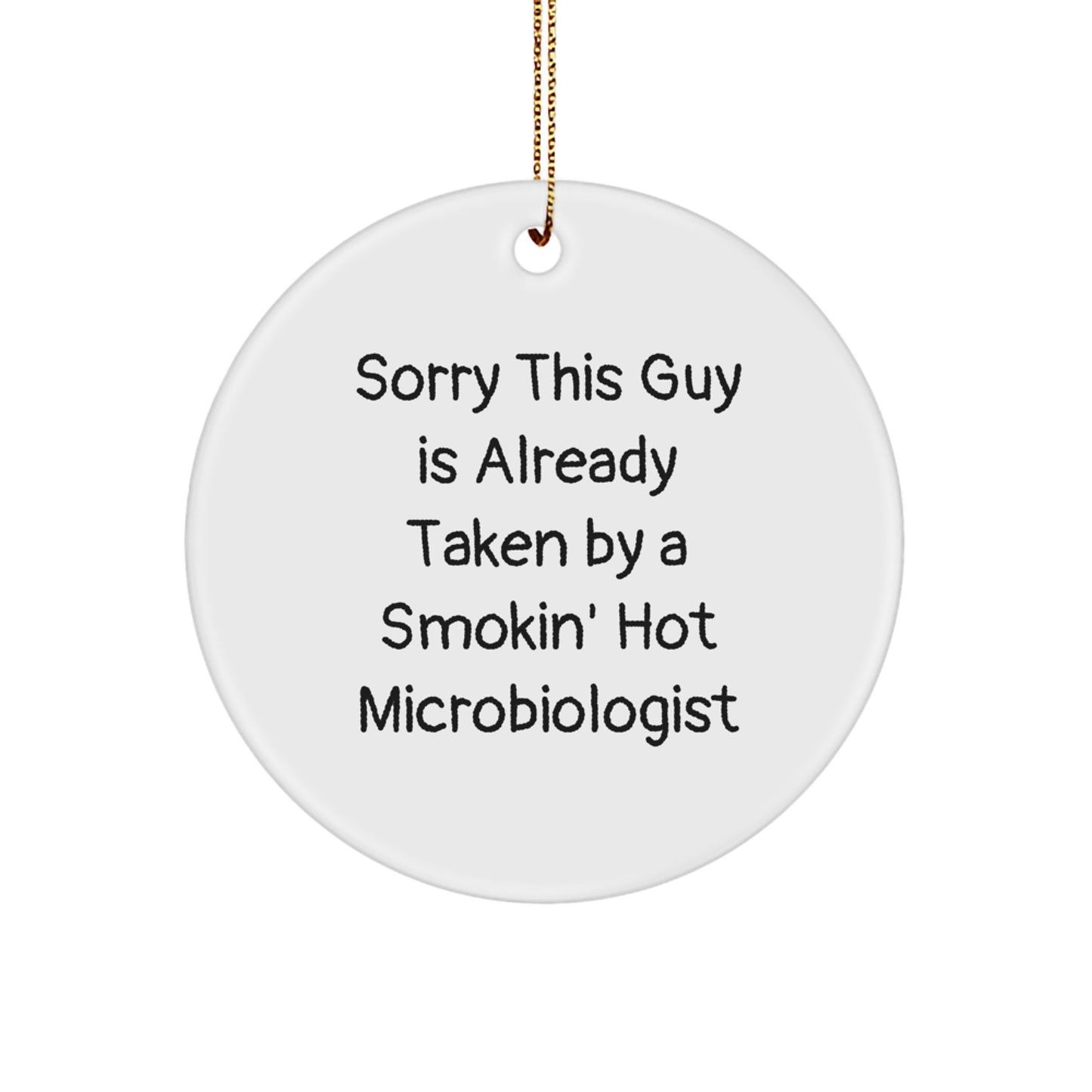 Funny Microbiologist Gifts, Sorry This Guy Is Already Taken By A Smokin' Hot Microbiologist Circle Ornament, Christmas Unique Gifts for Men - Image 1
