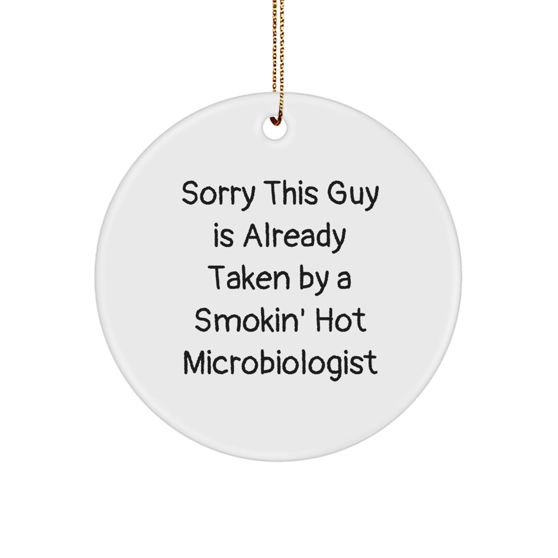Funny Microbiologist Gifts, Sorry This Guy Is Already Taken By A Smokin' Hot Microbiologist Circle Ornament, Christmas Unique Gifts for Men - Image 1