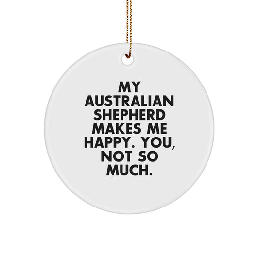 Australian Shepherd Dog Lover Gifts from Friends - 'My Australian Shepherd Makes Me Happy' Circle Ornament for Christmas - Image 1