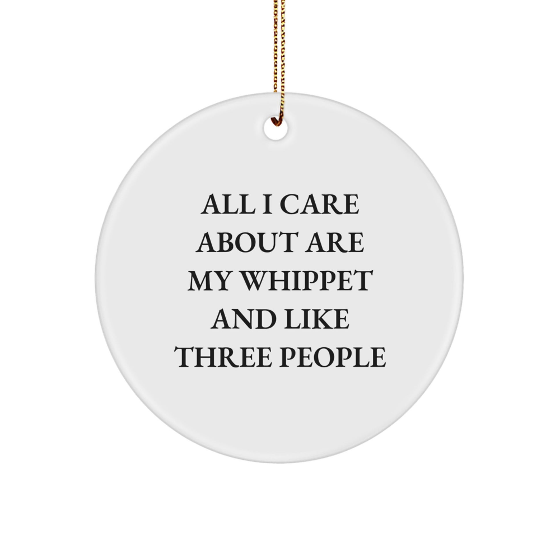 Whippet Dog Lover Gifts from Friends - 'All I Care About Are My Whippet And Like Three People' Christmas Circle Ornament for Whippet Dog Enthusiasts - Image 1