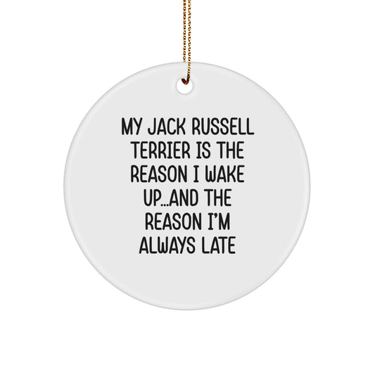 Funny Jack Russell Terrier Dog Gifts, Christmas Circle Ornament for Men, Women, or Friends - 'My Jack Russell Terrier Is The Reason I Wake Up...and The Reason I'm Always Late' Quote - Image 1