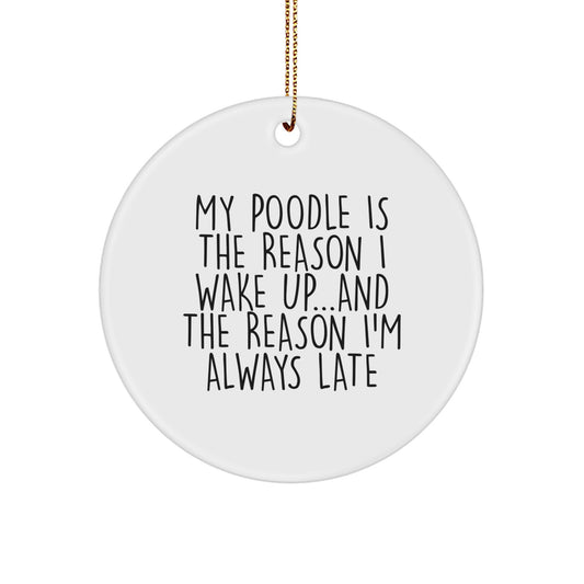 Funny Poodle Dog Christmas Circle Ornament Gifts from Friends - My Poodle Is The Reason I'm Always Late - Image 1