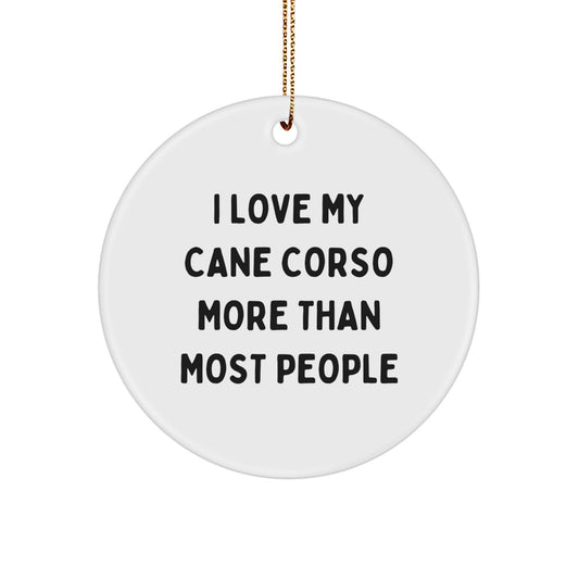 Cane Corso Dog Lovers' Christmas Unique Gift, 'I Love My Cane Corso More Than Most People', Circle Ornament, Gifts for Men, Women, Family, Friends - Image 1