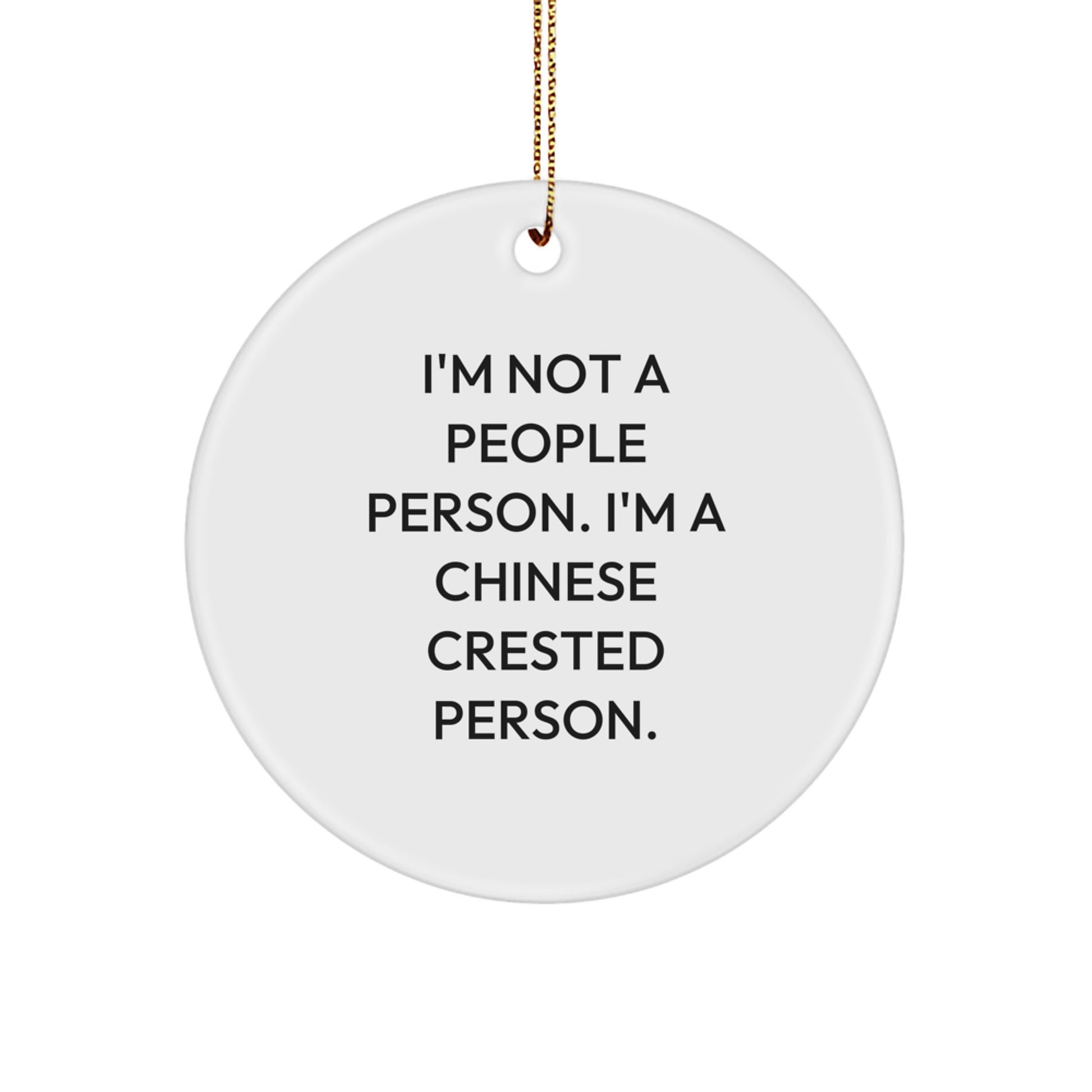 Funny Chinese Crested Dog Lovers Gifts from Friends for Home Decor - 'I'm Not A People Person. I'm A Chinese Crested Person.' Circle Ornament for Christmas - Image 1