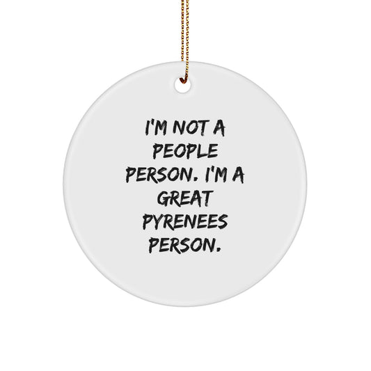Funny Great Pyrenees Dog Gifts, 'I'm Not A People Person. I'm A Great Pyrenees Person.' Circle Ornament, Christmas Unique Gifts from Friends - Image 1