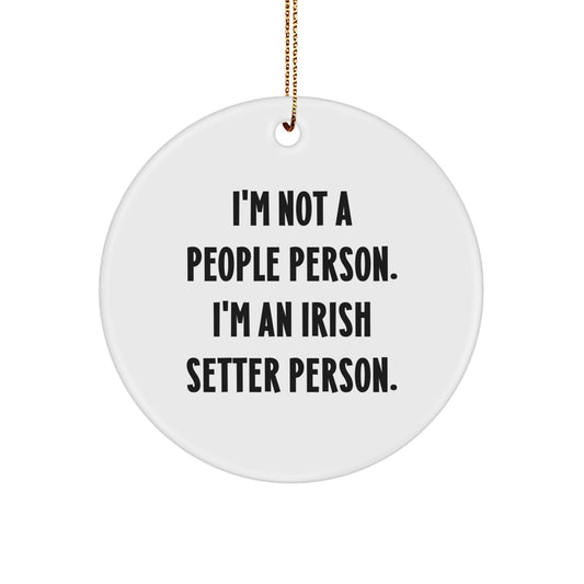 Irish Setter Dog Lovers Gifts, Funny 'I'm Not A People Person. I'm An Irish Setter Person.' Circle Ornament for Men, Women, Friends, Family, Christmas Unique Gifts - Image 1