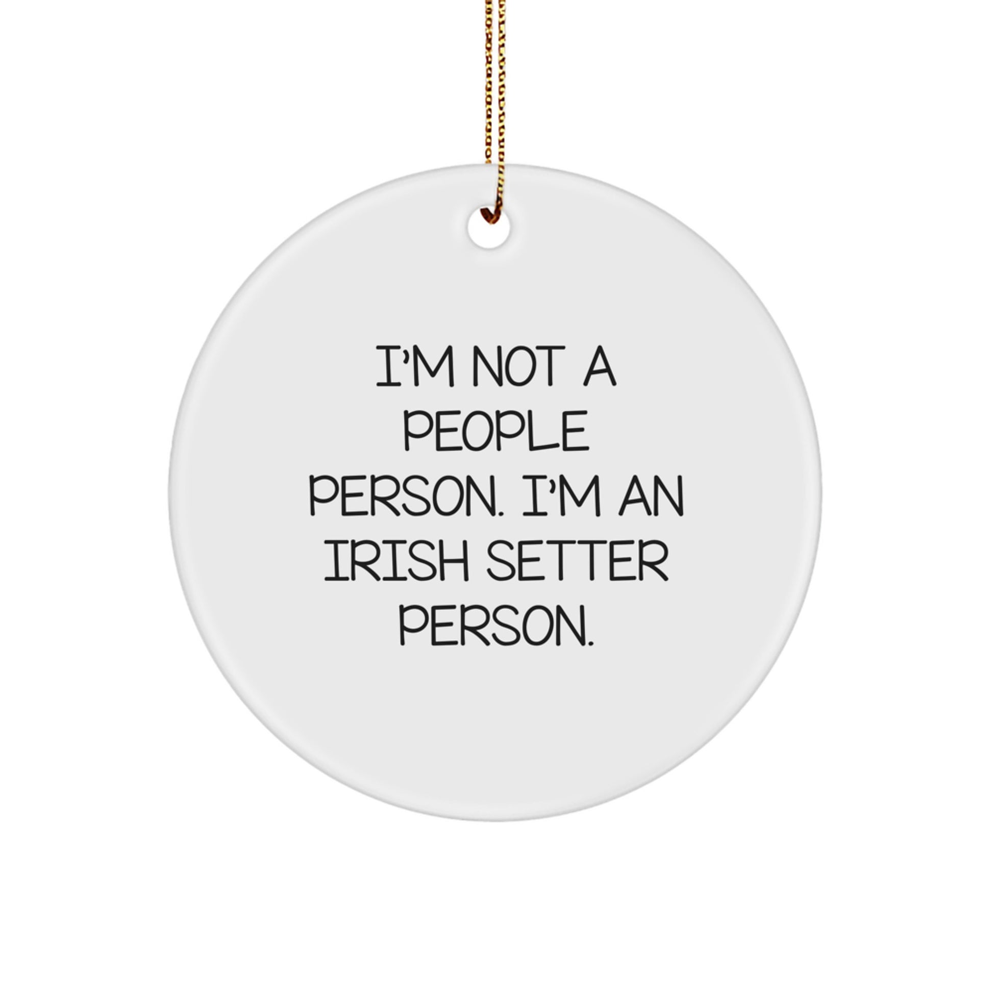 Funny Irish Setter Dog Gifts from Friends and Family, 'I'm Not A People Person. I'm An Irish Setter Person.' Circle Ornament for Christmas - Image 1