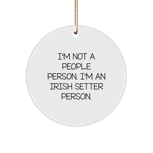 Funny Irish Setter Dog Gifts from Friends and Family, 'I'm Not A People Person. I'm An Irish Setter Person.' Circle Ornament for Christmas - Image 1