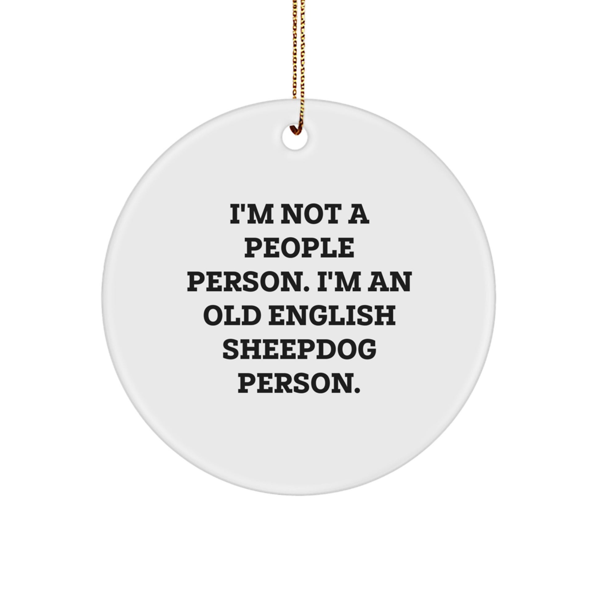 Old English Sheepdog Lovers' Christmas Unique Gift, Funny Quote Circle Ornament, Gifts from Friends for Family - Image 1