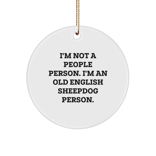 Old English Sheepdog Lovers' Christmas Unique Gift, Funny Quote Circle Ornament, Gifts from Friends for Family - Image 1