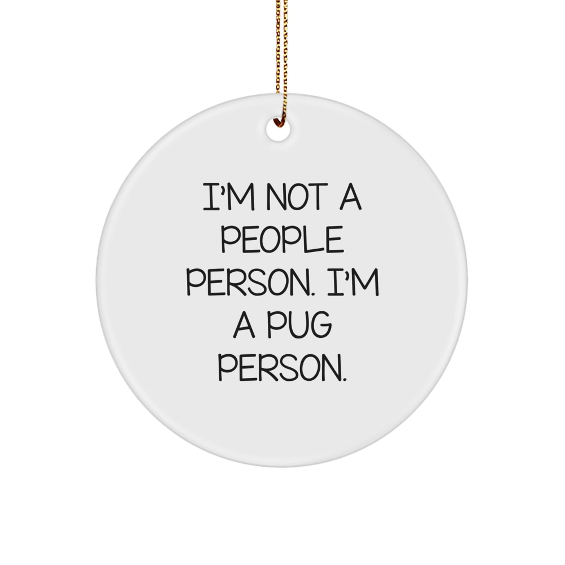 Pug Dog Lovers' Christmas Unique Gift, 'I'm Not A People Person. I'm A Pug Person.' Circle Ornament, Gifts from Family, for Pug Dog Enthusiasts - Image 1