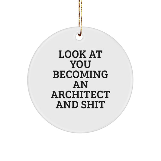 Funny Architect Gifts for Men - 'Look At You Becoming An Architect And Shit' Circle Ornament, White, Christmas Unique Presents from Friends or Family - Image 1