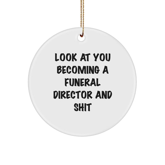 Funny Funeral Director Gifts from Friends - 'Look At You Becoming A Funeral Director And Shit' Circle Ornament for Christmas - Image 1