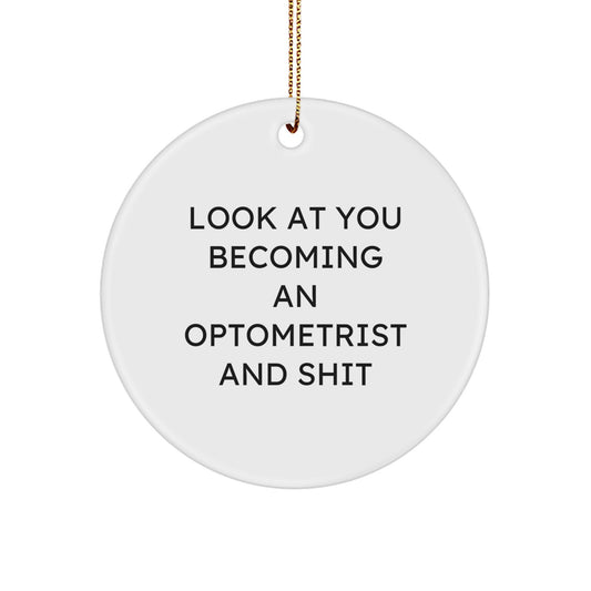 Funny Optometrist Gifts from Friends - Look At You Becoming An Optometrist And Shit Circle Ornament for Christmas - Image 1