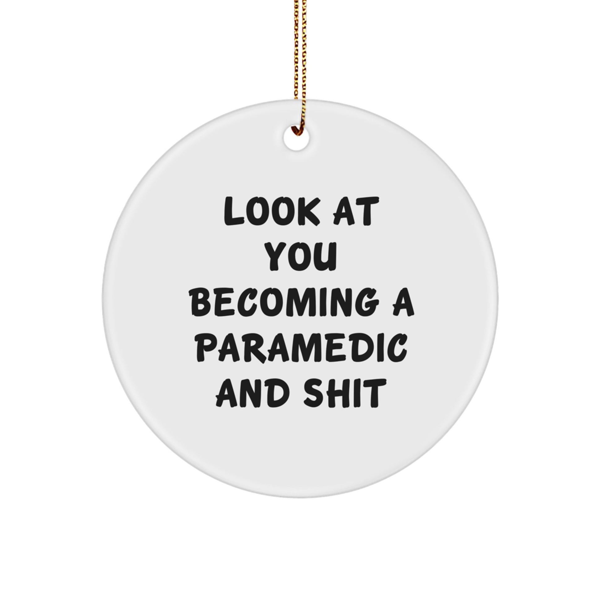 Rescue Worker Gifts for Christmas - Look At You Becoming A Rescue Worker And Shit Circle Ornament, Funny Quote for Rescue Worker Friends, Family, and Coworkers - Image 1